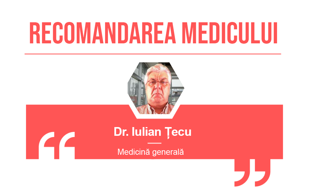 Recomandarea medicului Iulian Tecu