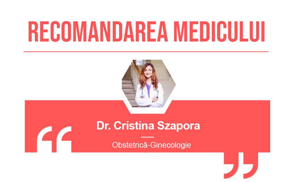 Recomandarea medicului Cristina Szapora